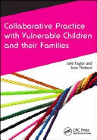 Julie Taylor,June Thoburn - Collaborative Practice with Vulnerable Children and Their Families