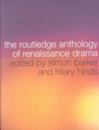 Simon Barker,Hilary Hinds - The Routledge Anthology of Renaissance Drama