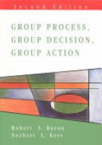 Baron R. - Group Process, Group Decision, Group Action