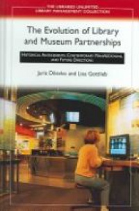 Juris Dilevko - The Evolution of Library and Museum Partnerships