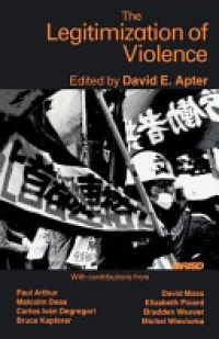 David E. Apter - The Legitimization of Violence