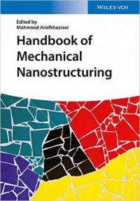 Mahmood Aliofkhazraei - Handbook of Mechanical Nanostructuring, 2 Volume Set