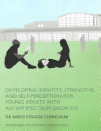 Michelle Rigler - Developing Identity, Strengths, and Self-Perception for Young Adults with Autism Spectrum Disorder