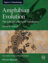 Rainer R. Schoch - Amphibian Evolution: The Life of Early Land Vertebrates