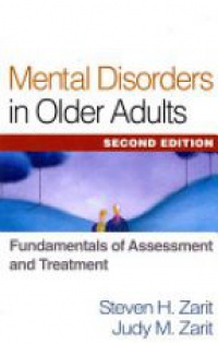 Steven H. Zarit,Judy M. Zarit - Mental Disorders in Older Adults: Fundamentals of Assessment and Treatment