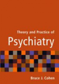 Cohen B. J. - Theory and Practice of Psychiatry
