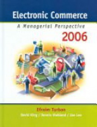 Turban E. - Electronic Commerce 2006: A Managerial Perspective