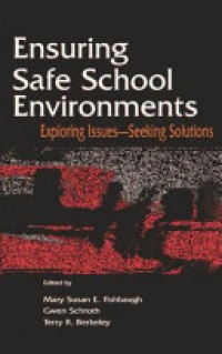 Mary Susan Fishbaugh,Gwen Schroth - Ensuring Safe School Environments: Exploring Issues--seeking Solutions