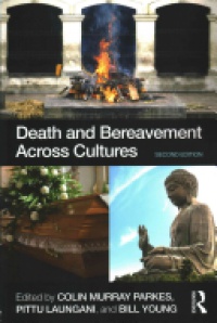 Colin Murray Parkes,Pittu Laungani,William Young - Death and Bereavement Across Cultures: Second edition