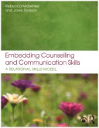Rebecca Midwinter,Janie Dickson - Embedding Counselling and Communication Skills: A Relational Skills Model