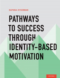 Oyserman, Daphna - Pathways to Success Through Identity-Based Motivation 