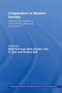 Anders Biel,Mark Snyder,Tom R. Tyler,Mark Van Vugt - Cooperation in Modern Society: Promoting the Welfare of Communities, States and Organizations