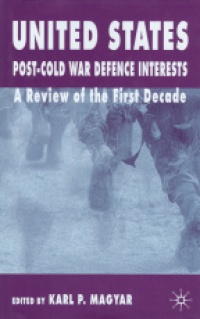 Magyar K. - United States Post-Cold War Defence Interests