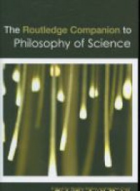 Psillos S. - The Routledge Companion to Philosophy of Science