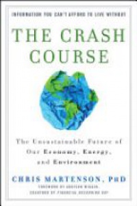 Chris Martenson - The Crash Course: The Unsustainable Future Of Our Economy, Energy, And Environment