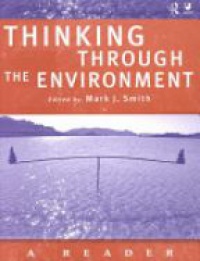 Mark J. Smith - Thinking Through the Environment: A Reader