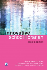 Sharon Markless,Elizabeth Bentley,Sarah Pavey,Sue Shaper,Sally Todd,Carol Webb - The Innovative School Librarian