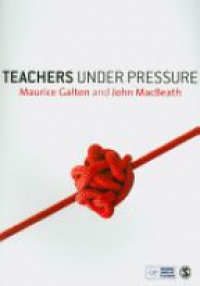 Maurice Galton,John MacBeath - Teachers Under Pressure