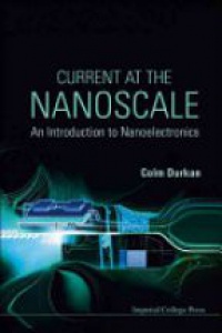Durkan Colm - Current At The Nanoscale: An Introduction To Nanoelectronics