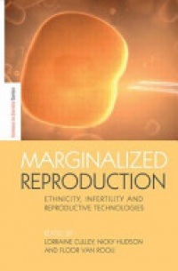 Lorraine Culley,Nicky Hudson,Floor van Rooij - Marginalized Reproduction: Ethnicity, Infertility and Reproductive Technologies