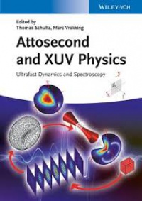 Thomas Schultz,Marc Vrakking - Attosecond and XUV Spectroscopy: Ultrafast Dynamics and Spectroscopy