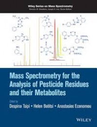 Despina Tsipi,Helen Botitsi,Anastasios Economou - Mass Spectrometry for the Analysis of Pesticide Residues and their Metabolites