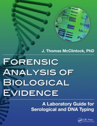 J. Thomas McClintock - Forensic Analysis of Biological Evidence: A Laboratory Guide for Serological and DNA Typing
