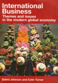 Johnson D. - International Business: Themes and Issues in the Modern Global Economy
