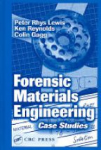 Peter Rhys Lewis,Ken Reynolds,Colin Gagg - Forensic Materials Engineering: Case Studies