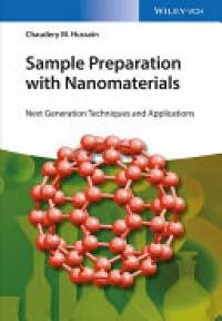 Chaudhery M. Hussain - Sample Preparation with Nanomaterials: Next Generation Techniques for Sample Preparation