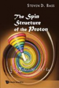 Bass Steven D - Spin Structure Of The Proton, The