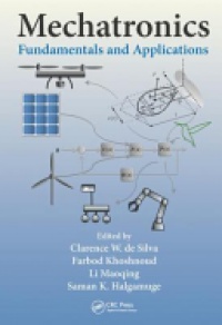 Clarence W. de Silva, Farbod Khoshnoud, Maoqing Li, Saman K. Halgamuge - Mechatronics: Fundamentals and Applications