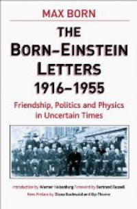 Born M. - The Born - Einstein Letters, 1916-1955: Friendship, Politics and Physics...