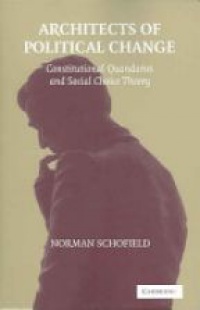 Schofield N. - Architects of Political Change: Constitutional Quandaries and Social Choice Theory