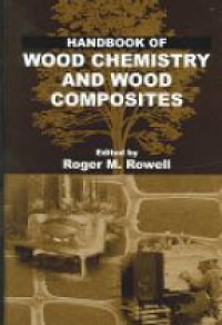 Rowell - Handbook of Wood Chemistry and Wood Composites