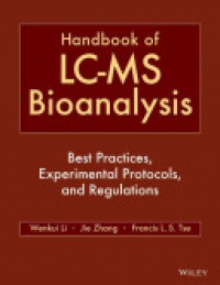 Wenkui Li,Jie Zhang,Francis L. S. Tse - Handbook of LC–MS Bioanalysis: Best Practices, Experimental Protocols, and Regulations