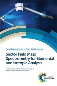 Thomas Prohaska,Johanna Irrgeher,Andreas Zitek,Norbert Jakubowski - Sector Field Mass Spectrometry for Elemental and Isotopic Analysis