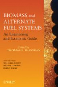 Thomas F. McGowan - Biomass and Alternate Fuel Systems: An Engineering and Economic Guide