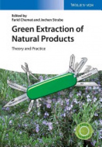 Farid Chemat,Jochen Strube - Green Extraction of Natural Products: Theory and Practice