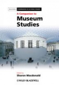Macdonald S. - A Companion to Museum Studies