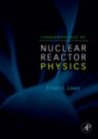 Lewis, Elmer E. - Fundamentals of Nuclear Reactor Physics