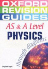 Pople , Stephen - AS and A Level Physics through Diagrams