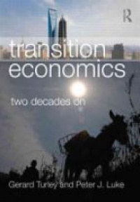Gerard Turley,Peter Luke - Transition Economics: Two Decades On