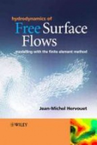 Jean–Michel Hervouet - Hydrodynamics of Free Surface Flows: Modelling with the Finite Element Method