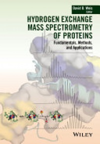 David D. Weis - Hydrogen Exchange Mass Spectrometry of Proteins: Fundamentals, Methods, and Applications