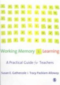 Susan Gathercole,Tracy Packiam Alloway - Working Memory and Learning: A Practical Guide for Teachers