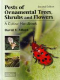 David V Alford - Pests of Ornamental Trees, Shrubs and Flowers: A Colour Handbook
