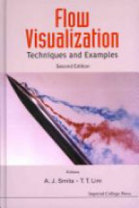 Lim Tee Tai,Smits Alexander J - Flow Visualization: Techniques And Examples (2nd Edition)