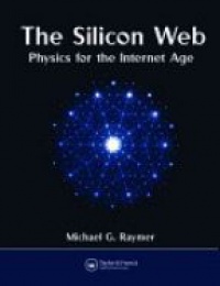 Michael G. Raymer - The Silicon Web: Physics for the Internet Age