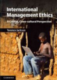 Jackson T. - International Management Ethics: A Critical, Cross-cultural Perspective